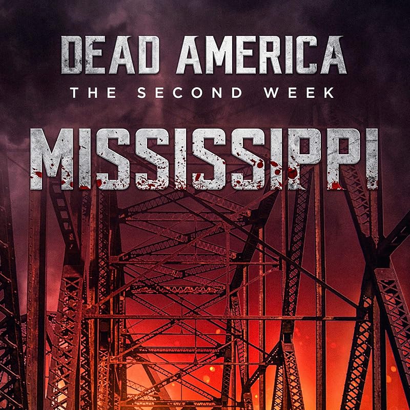 Dead America: Mississippi: Dead America: The Second Week, Book 1 by Derek Slaton
