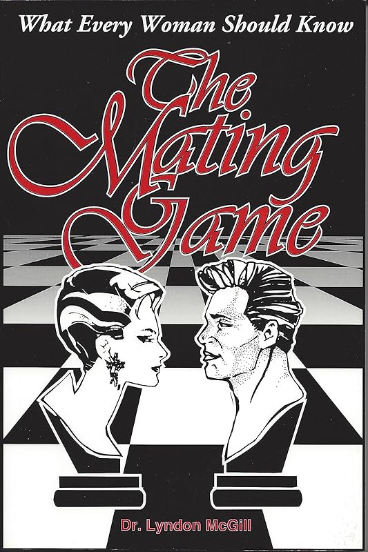 The Mating Game: What Every Woman Should Know by Lyndon McGill