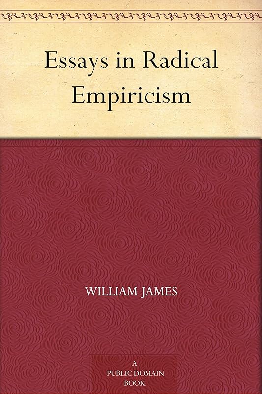 Essays in Radical Empiricism by William James