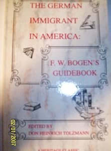 The German Immigrant in America: F. W. Bogens Guidebook