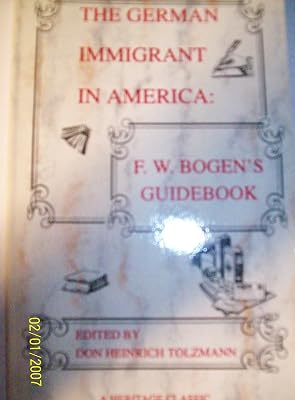 The German Immigrant in America: F. W. Bogens Guidebook