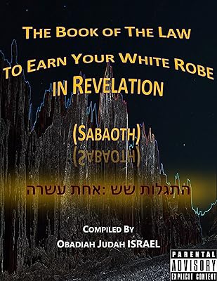 The Book of The Law to Earn Your White Robe in Revelation (Sabaoth): התגלות שש: אחת עשרה