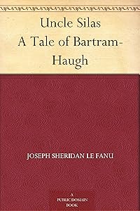 Uncle Silas A Tale of Bartram-Haugh