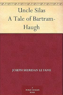 Uncle Silas A Tale of Bartram-Haugh