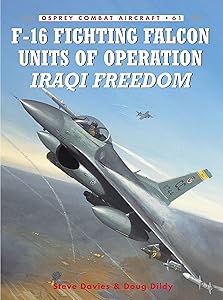 F-16 Fighting Falcon Units of Operation Iraqi Freedom (Combat Aircraft, 61) by Steve Davies