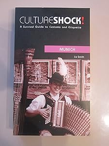 Culture Shock! Munich: A Survival Guide to Customs and Etiquette (Culture Shock! Guides) by Liz Smith
