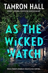 As the Wicked Watch: The First Jordan Manning Novel (Jordan Manning series Book 1) by Tamron Hall