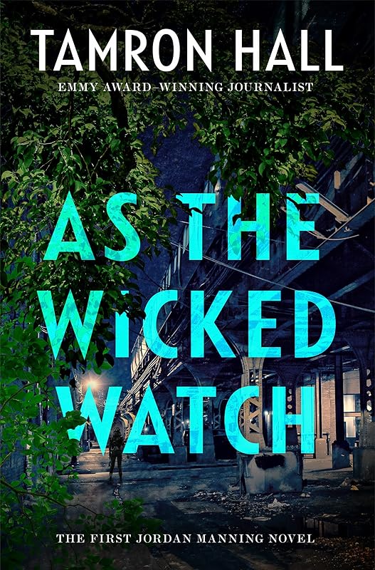 As the Wicked Watch: The First Jordan Manning Novel (Jordan Manning series Book 1) by Tamron Hall