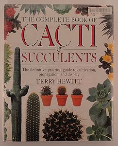 The Complete Book of Cacti and Succulents by Terry Hewitt