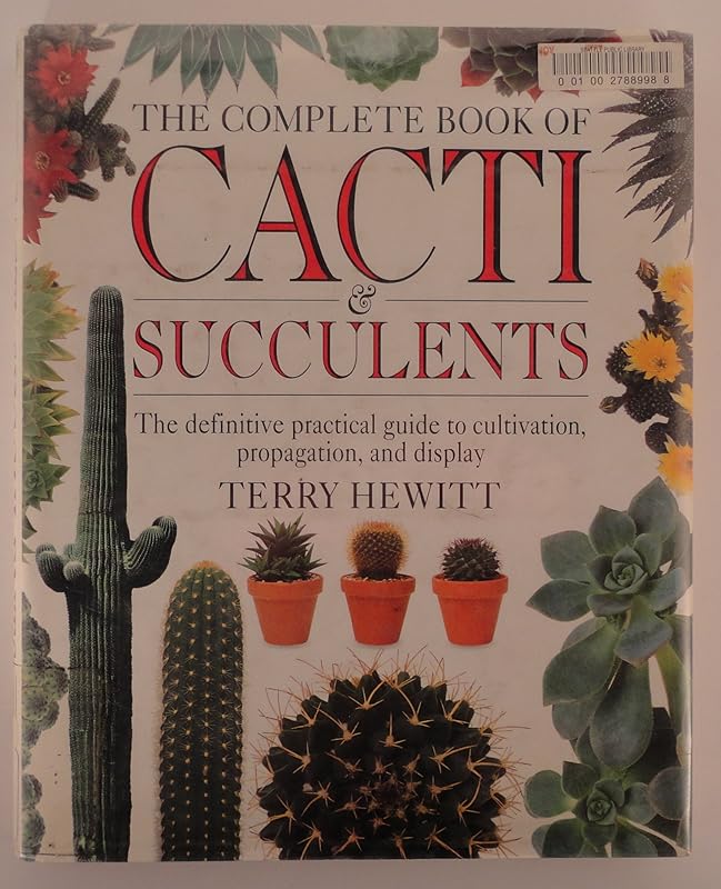 The Complete Book of Cacti and Succulents by Terry Hewitt