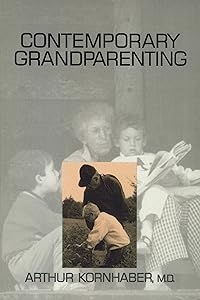 Contemporary Grandparenting (Grenzgebiete; 3 Folge, V.32) by Arthur Kornhaber
