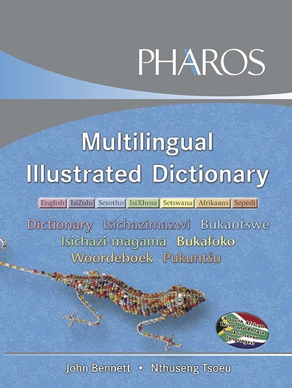 Multilingual Illustrated Dictionary: English/Isizulu/sesotho/tsixhosa/setswana/afrikaans/sepedi by John Bennett