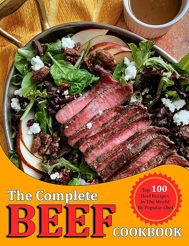 The Complete BEEF Cookbook: Top 100 Beef Recipes In The World By Popular Chef by Eliseo Nolan