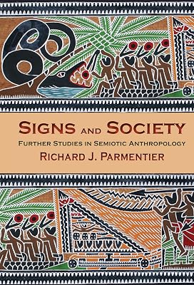 Signs and Society: Further Studies in Semiotic Anthropology