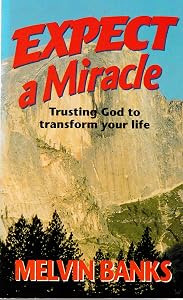 Expect a Miracle: When You Live by Faith by Melvin Banks