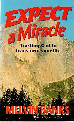 Expect a Miracle: When You Live by Faith