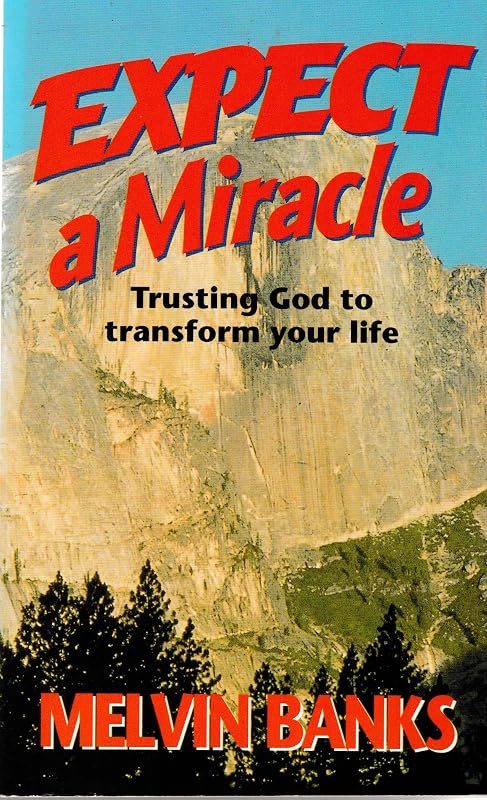 Expect a Miracle: When You Live by Faith by Melvin Banks