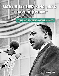Martin Luther King Jr.'s "I Have a Dream" (21st Century Skills Library: Front Seat of History: Famous Speeches)