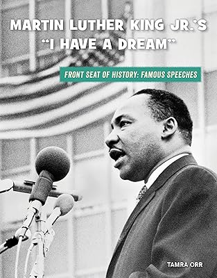 Martin Luther King Jr.'s "I Have a Dream" (21st Century Skills Library: Front Seat of History: Famous Speeches)