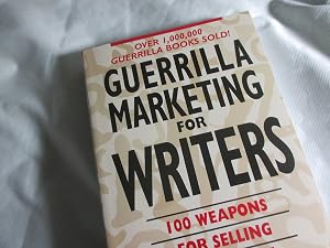 Guerrilla Marketing for Writers : 100 Weapons to Help You Sell Your Work