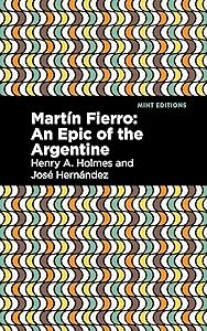 Martín Fierro: An Epic of the Argentine (Mint Editions (Poetry and Verse))