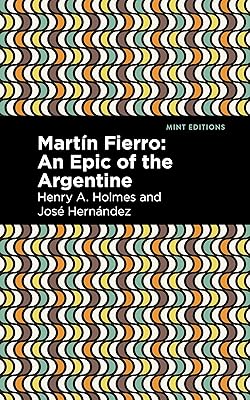 Martín Fierro: An Epic of the Argentine (Mint Editions (Poetry and Verse))