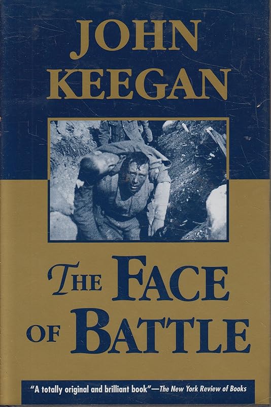 The Face of Battle by John Keegan