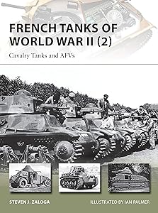 French Tanks of World War II (2): Cavalry Tanks and AFVs (New Vanguard, 213) by Steven J. Zaloga