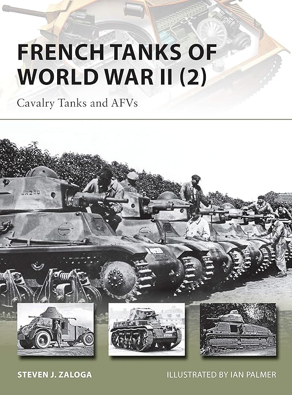 French Tanks of World War II (2): Cavalry Tanks and AFVs (New Vanguard, 213) by Steven J. Zaloga