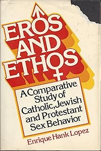 Eros and Ethos by Enrique Hank Lopez