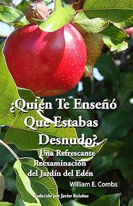 Quién Te Enseñó Que Estabas Desnudo?: Una Refrescante Reexaminación del Jardín del Edén (Spanish Edition) by William Combs
