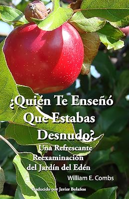 Quién Te Enseñó Que Estabas Desnudo?: Una Refrescante Reexaminación del Jardín del Edén (Spanish Edition)