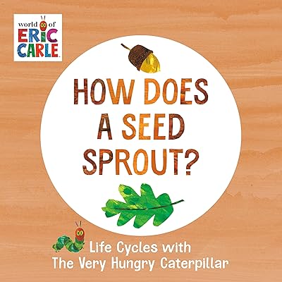 How Does a Seed Sprout?: Life Cycles with The Very Hungry Caterpillar (The World of Eric Carle)