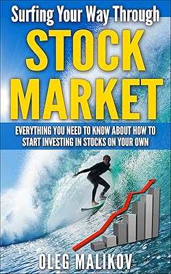 Surfing Your Way Through Stock Market: Everything you need to know about how to start investing in stocks on your own