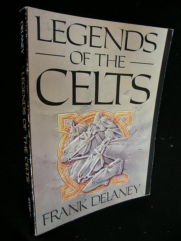 Legends of the Celts by Frank Delaney