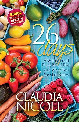 26 Days: A Whole Food Plant-Based Diet and What You Need to Know