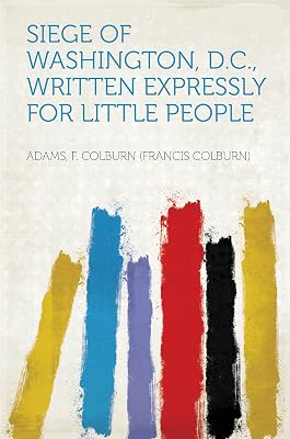 Siege of Washington, D.C., written expressly for little people
