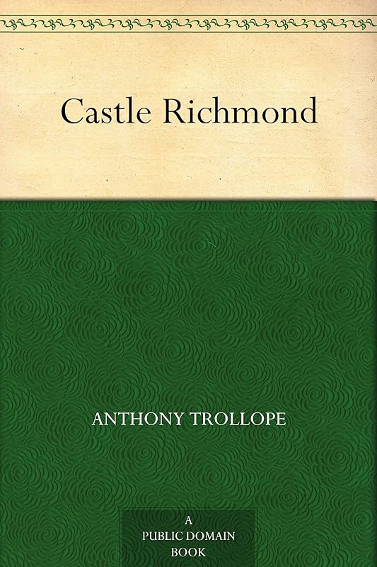 Castle Richmond by Anthony Trollope