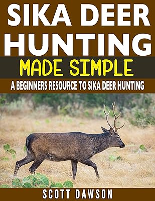 Sika Deer Hunting Made Simple: A Beginners Resource To Sika Deer Hunting
