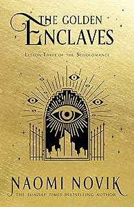 The Golden Enclaves: The Scholomance, Book 3