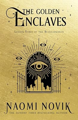 The Golden Enclaves: The Scholomance, Book 3