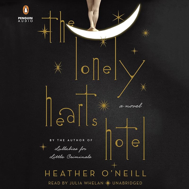 The Lonely Hearts Hotel: A Novel by Heather O'Neill