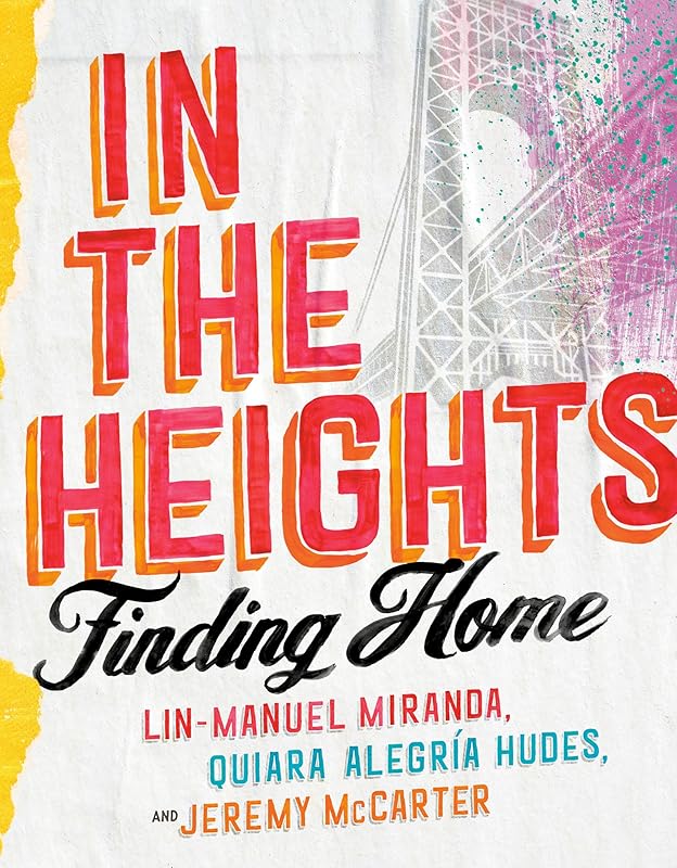 In the Heights: Finding Home by Lin-Manuel Miranda