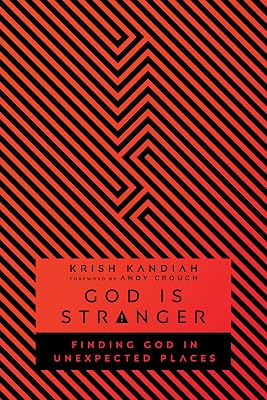 God Is Stranger: Finding God in Unexpected Places