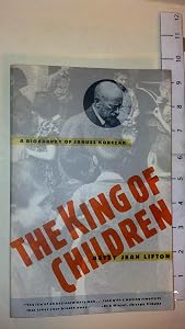 The King of Children: A Biography of Janusz Korczak by Betty Jean Lifton