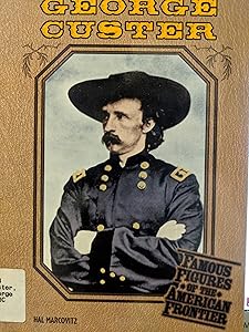George Custer (Famous Figures of the American Frontier)