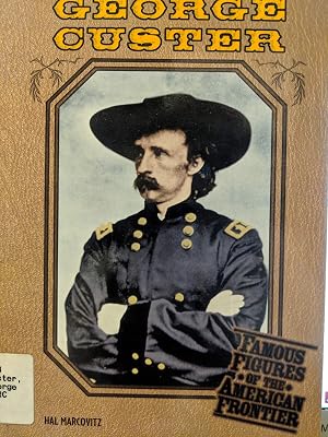 George Custer (Famous Figures of the American Frontier)