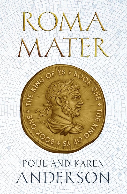 Roma Mater (The King of Ys) by Poul Anderson