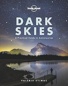 Dark Skies: A Practical Guide to Astrotourism by Lonely Planet