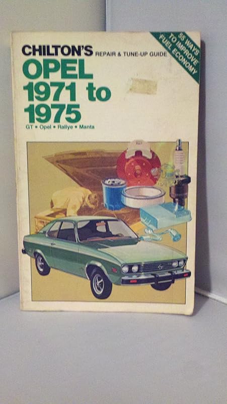 Chilton's Repair and Tune-Up Guide Opel 1971 to 1975 by Chilton Book Company